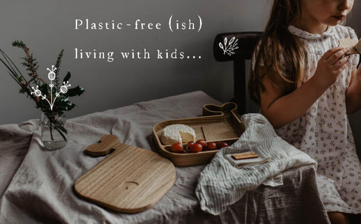 Plastic-free (ish) living with kids