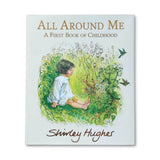 all around me a first book of childhood by shirley hughes