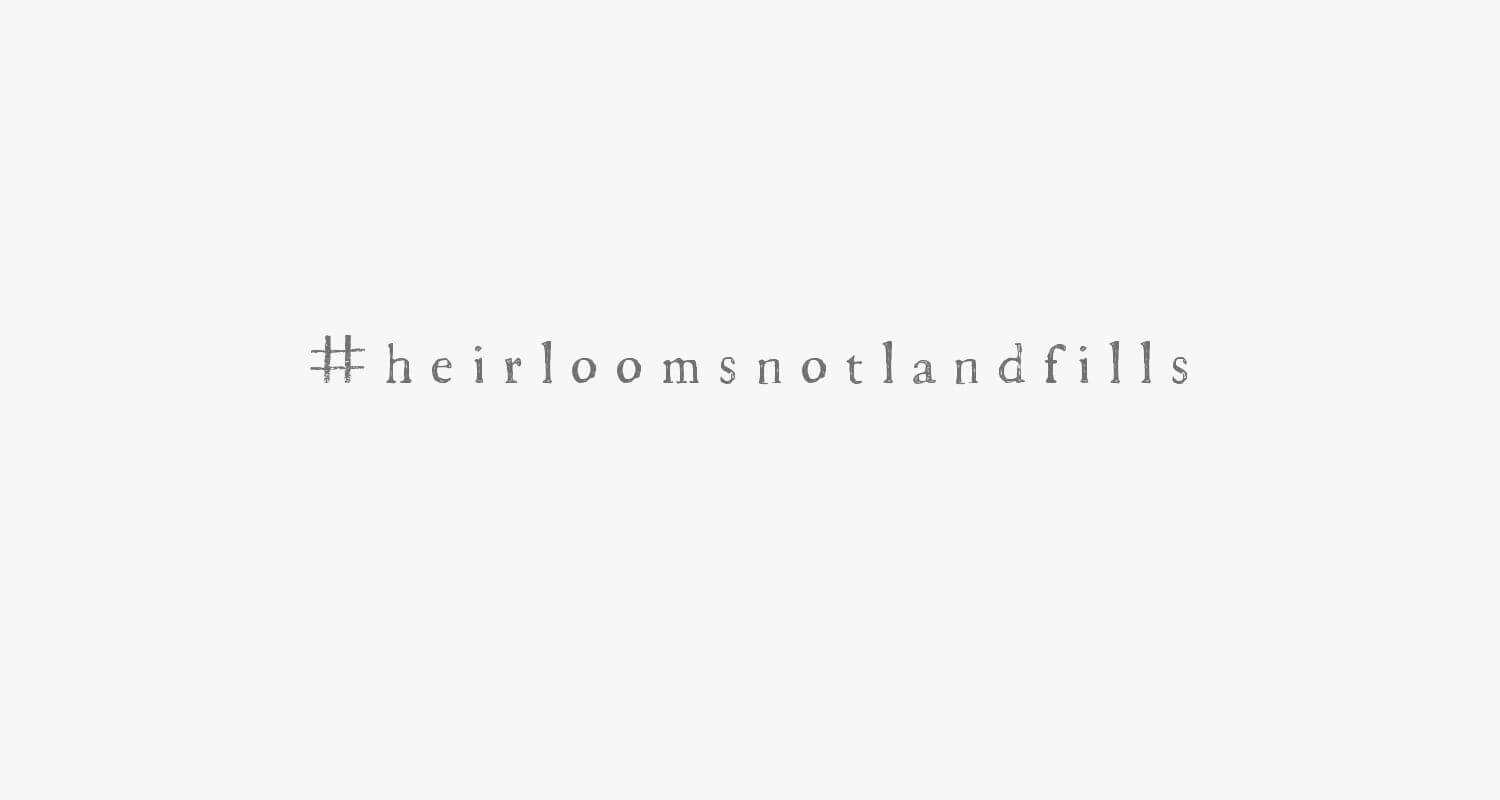heirlooms not landfills 