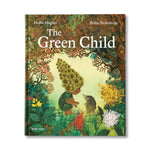 The Green Child hardback children's book by Hollie Hughes, illustrated by Britta Teckentrup, featuring a magical woodland scene