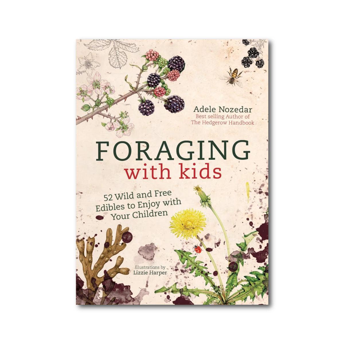 Foraging with kids book by Adele Nozedar