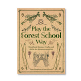 play the forest school way book - woodland games crafts and skills for adventurous kids by Peter Houghton and Jane Worroll